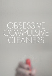 Obsessive Compulsive Cleaners 
