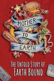 Mother To Earth: The Untold Story Of EarthBound