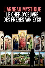 L'Agneau mystique : Le Chef-d'œuvre des Frères Van Eyck