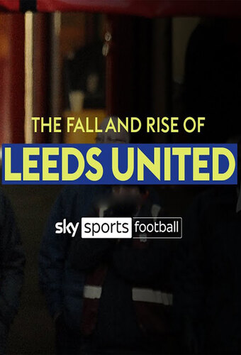The Fall and Rise of Leeds United