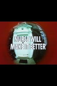 Nurse Will Make It Better