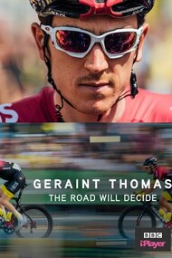 Geraint Thomas: The Road Will Decide
