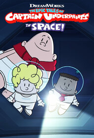 The Epic Tales of Captain Underpants in Space (TV Series 2020)