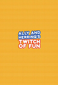 Ally and Herring’s Twitch of Fun