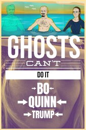 Ghosts Can't Do It