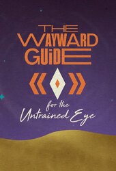 The Wayward Guide For The Untrained Eye