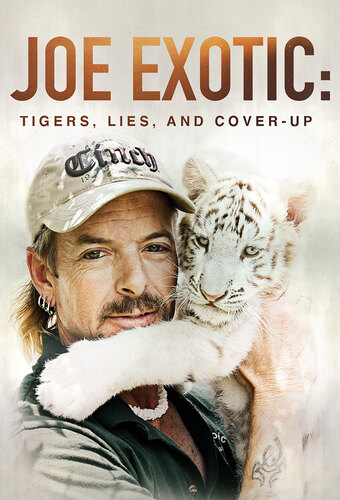 Joe Exotic: Tigers, Lies and Cover-Up