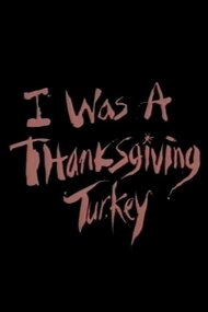 I Was a Thanksgiving Turkey