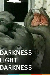 Darkness, Light, Darkness