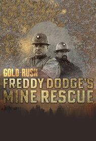 Gold Rush: Freddy Dodge's Mine Rescue