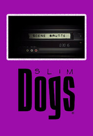 SCENE BRUTTE - Slim Dogs