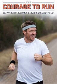 The Courage to Run with Chip Gaines & Gabe Grunewald