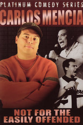 Carlos Mencia: Not for the Easily Offended