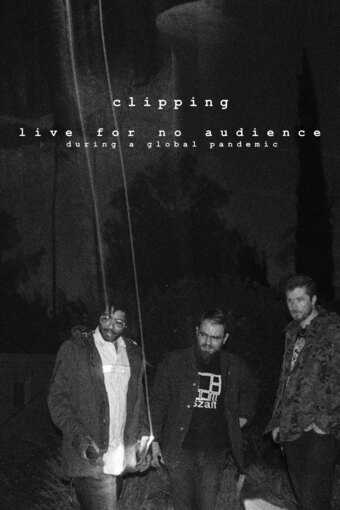 clipping. live for no audience during a global pandemic
