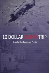 Ten Dollar Death Trip - Inside the Fentanyl Crisis