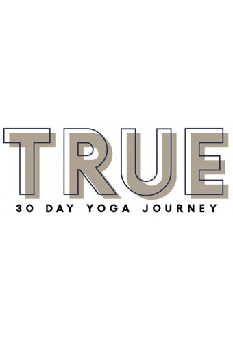 TRUE - 30 Day Yoga Journey