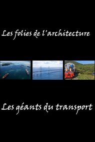Les folies de l'architecture - Les géants du transport