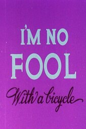 I'm No Fool with a Bicycle