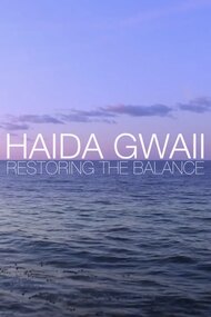 Haida Gwaii: Restoring the Balance