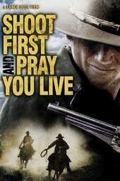 Shoot First And Pray You Live