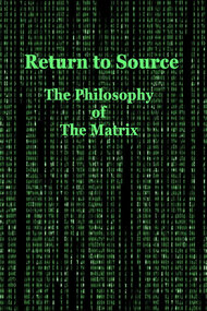 Return to Source: The Philosophy of The Matrix