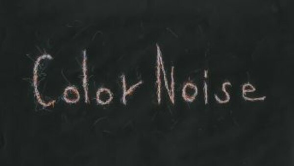Color Noise - Ep. 1 - Complete Movie