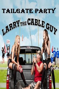 Larry the Cable Guy: Tailgate Party