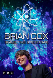 Brian Cox: Space, Time & Videotape