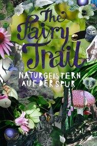 The Fairy Trail - Naturgeistern auf der Spur