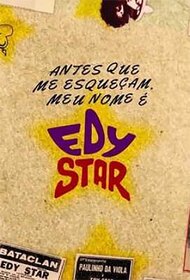 Antes que Me Esqueçam, Meu Nome É Edy Star