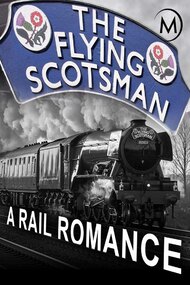 The Flying Scotsman: A Rail Romance