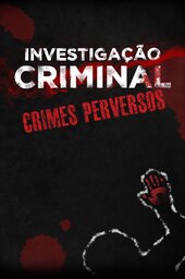 Investigação Criminal: Crimes Perversos