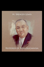 H. Spencer Lewis: Restorer of Rosicrucianism