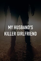 My Husbands Killer Girlfriend