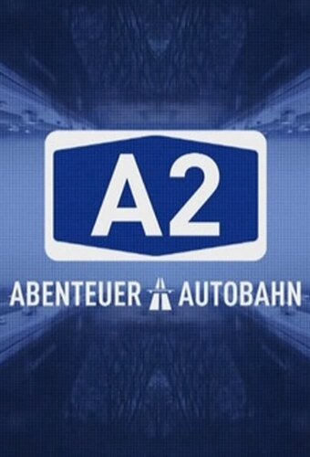 A2 - Abenteuer Autobahn