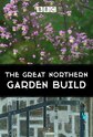 The Great Northern Garden Build
