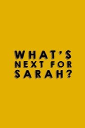 What's Next for Sarah?