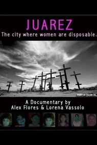 Juarez: The City Where Women Are Disposable