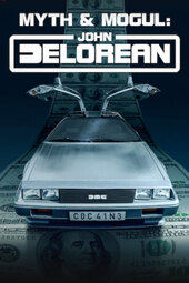 Myth & Mogul: John DeLorean