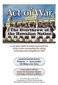 Act of War: The Overthrow of the Hawaiian Nation