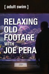Relaxing Old Footage With Joe Pera