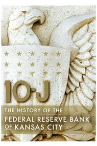 10-J: The History of the Federal Reserve Bank of Kansas City