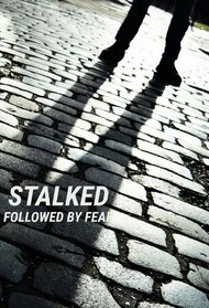 Stalked: Followed By Fear 
