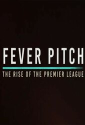 Fever Pitch: The Rise of the Premier League