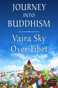 Journey Into Buddhism: Vajra Sky Over Tibet