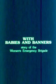 With Babies and Banners: Story of the Women's Emergency Brigade