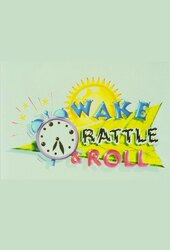 Wake, Rattle & Roll