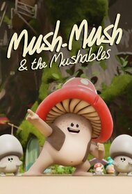 Mush-Mush & The Mushables