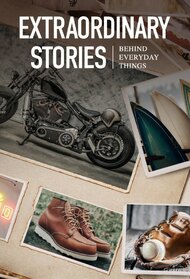 Extraordinary Stories Behind Everyday Things