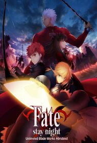 Fate Stay Night: Unlimited Blade Works Abridged